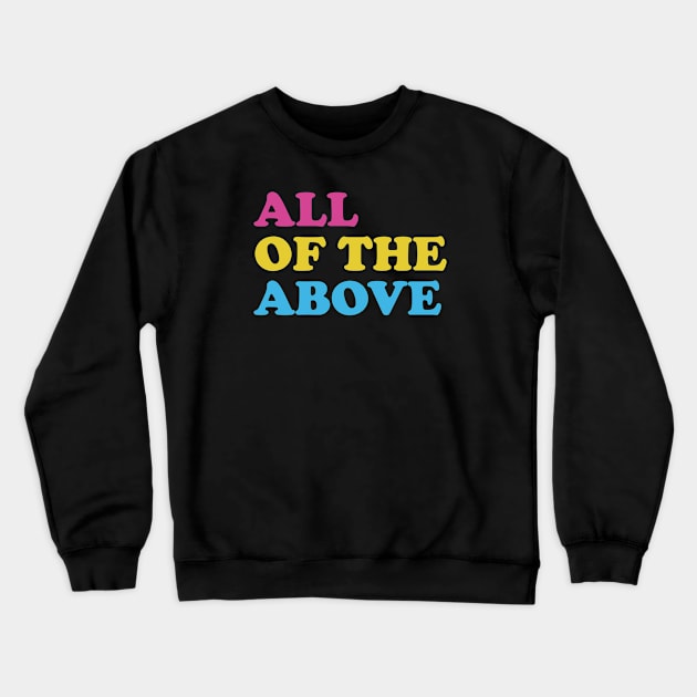 All of the Above Pansexual Pride Proud Pan Funny LGBTQ Crewneck Sweatshirt by Kiwi Queen